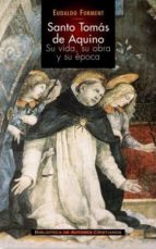 Portada del Libro Santo Tomas De Aquino: Su Vida, Su Obra Y Su Epoca