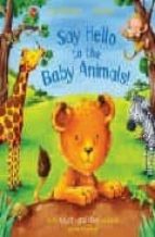 Portada del Libro Say Hello To The Baby Animals