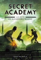 Portada del Libro Secret Academy 2: La Joya De Alejandro Magno