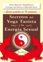 Secretos Del Yoga Taoista Y La Energia Sexual: Curso Practico En 14 Semanas