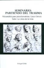 Portada del Libro Seminario: Partiendo Del Trauma: Psicoanalisis Para Psicodramatis Tas, Casos Clinicos