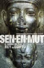 Portada del Libro Sen En Mut: El Hombre Que Pudo Ser Rey De Egipto