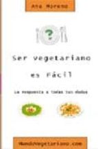 Portada del Libro Ser Vegetariano Es Facil: La Respuesta A Todas Tus Dudas