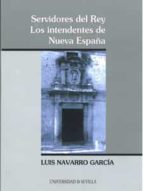Portada del Libro Servidores Del Rey: Los Intendentes De Nueva España