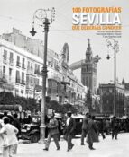 Portada del Libro Sevilla: 100 Fotografias Que Deberias Conocer