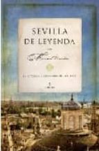 Sevilla De Leyenda: Historias Y Leyendas De Sevilla