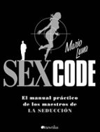 Sex Code: El Manual Practico De Los Maestros De La Seduccion