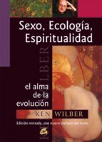 Sexo, Ecologia, Espiritualidad: El Alma De La Evolucion
