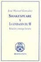 Shakespeare Y La Generacion Del 98: Relacion Y Trasiego Literario