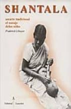 Portada del Libro Shantala: Un Arte Tradicional. El Masaje De Los Niños