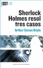 Portada del Libro Sherlock Holmes Resol Tres Casos