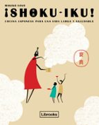 Portada del Libro ¡shoku-iku!: Cocina Japonesa Para Una Vida Larga Y Saludable