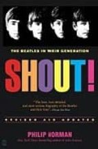 Portada del Libro Shout!: The Beatles In Their Generation