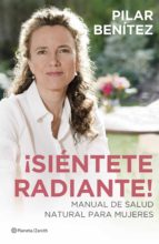 Portada del Libro ¡sientete Radiante!: Manual De Salud Natural Para Mujeres