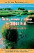 Portada del Libro Sierras, Volcanes Y Lagunas De Ciudad Real: 40 Itinerarios