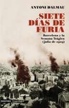 Portada del Libro Siete Dias De Furia: Barcelona Y La Semana Tragica