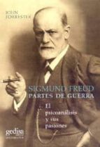 Portada del Libro Sigmund Freud: Partes De Guerra: El Psicoanalisis Y Sus Pasiones