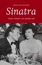 Portada del Libro Sinatra: Nunca Volvere A Ese Maldito Pais