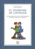 Portada del Libro Sindrome De Asperger. Guia Para Mejorar La Convivencia Escolar Di Rigido A Familiares, Profesores