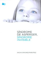 Portada del Libro Sindrome De Asperger, Sindrome Invisible.