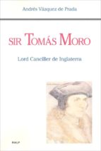 Portada del Libro Sir Tomas Moro: Lord Canciller De Inglaterra