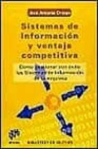 Portada del Libro Sistemas De Informacion Y Ventaja Competitiva: Como Gestionar Con Exito Los Sistemas De Informacion De La Empresa