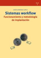 Portada del Libro Sistemas Workflow: Funcionamiento Y Metodologia De Implantacion