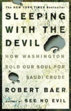 Portada del Libro Sleeping With The Devil: How Washington Sold Our Soul For Saudi C Rude