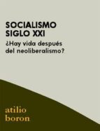 Portada del Libro Socialismo Siglo Xxi: ¿ Hay Vida Despues Del Neoliberalismo ?
