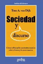 Portada del Libro Sociedad Y Discurso: Como Influyen Los Contextos Sociales Sobre E L Texto Y La Conversacion