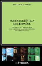 Portada del Libro Sociolinguistica Del Español. Desarrollos Y Perspectivas En El Es Tudio De La Lengua Española En Contexto Social