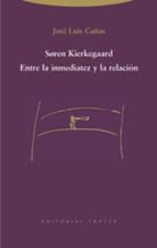 Portada del Libro Soren Kierkegaard: Entre La Inmediatez Y La Relacion