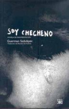 Portada del Libro Soy Checheno: Novela De Fragmentacion
