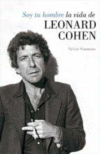 Portada del Libro Soy Tu Hombre: La Vida De Leonard Cohen