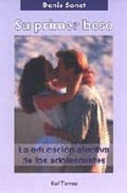 Portada del Libro Su Primer Beso: La Educacion Afectiva De Los Adolescentes