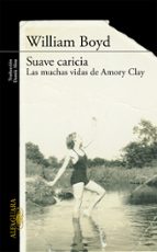 Suave Caricia: Las Muchas Vidas De Amory Clay