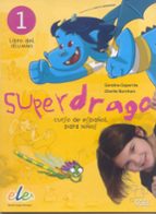 Superdrago 1: Libro Del Alumno: Curso De Español Para Niños