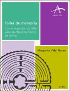 Portada del Libro Taller De Memoria: Como Organizar Un Taller Para Mantener La Ment E En Forma
