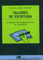 Talleres De Escritura: La Estetica Del Lenguaje Escrito, En Secun Daria