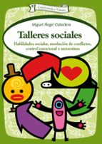 Portada del Libro Talleres Sociales: Habilidades Sociales, Resolucion De Conflictos , Control Emocional Y Auestima