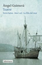 Portada del Libro Teatre: Terra Baixa, Mar I Cel, La Filla Del Mar