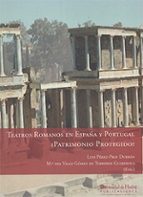 Portada del Libro Teatros Romanos En España Y Portugal ¿patrimonio Protegido?