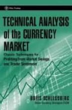 Portada del Libro Technical Analysis Of The Currency Market: Classic Techniques For Market Swings And Trader Sentiment