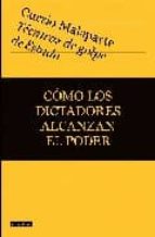 Portada del Libro Tecnicas De Golpe De Estado: Como Los Dictadores Alcanzan El Pode R