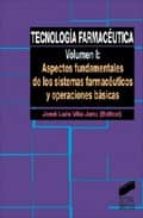 Portada del Libro Tecnologia Farmaceutica 1: Aspectos Fundamentales De Los Sistemas Farmaceuticos Y Opera