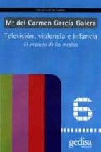 Portada del Libro Television, Violencia E Infancia: El Impacto De Los Medios