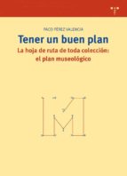 Portada del Libro Tener Un Buen Plan: La Hoja De Ruta De Toda Coleccion: El Plan Mu Seologico