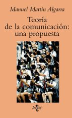 Portada del Libro Teoria De La Comunicacion: Una Propuesta