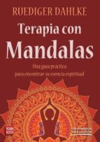 Portada del Libro Terapias Con Mandalas: Una Guia Practica Para Encontrar Su Esenci A Espiritual