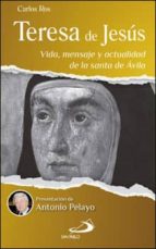 Portada del Libro Teresa De Jesus: Vida, Mensaje Y Actualidad De La Santa De Avila